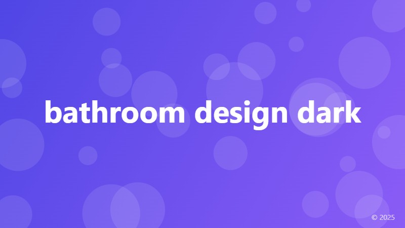bathroom design dark
