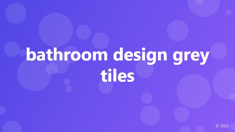 bathroom design grey tiles