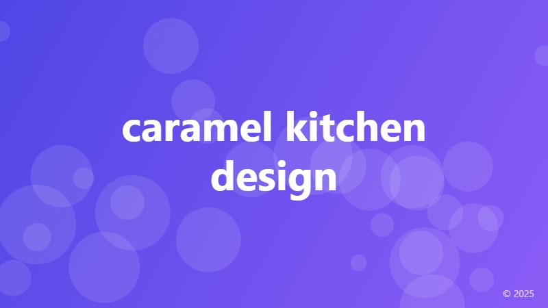 caramel kitchen design