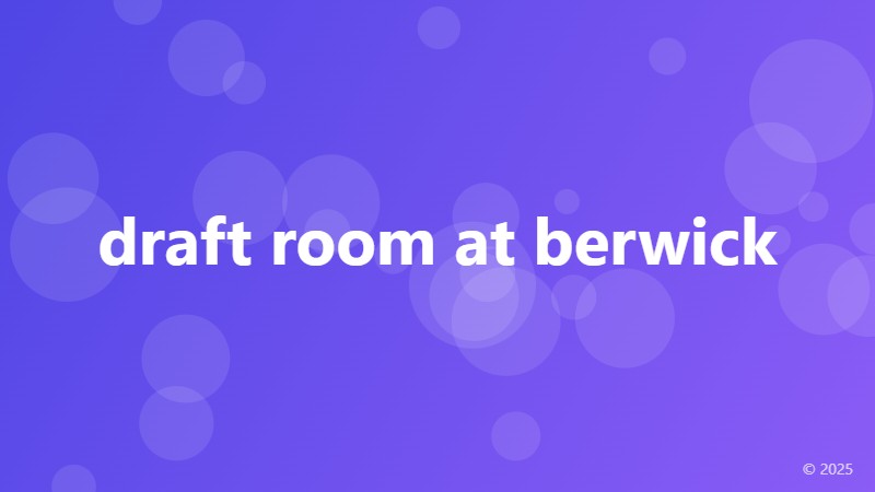 draft room at berwick