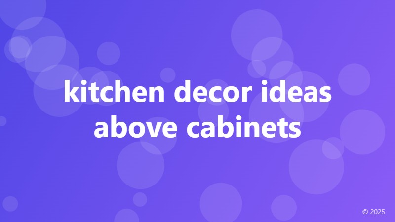 kitchen decor ideas above cabinets