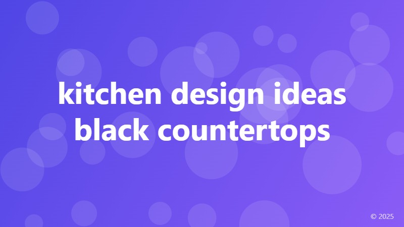 kitchen design ideas black countertops