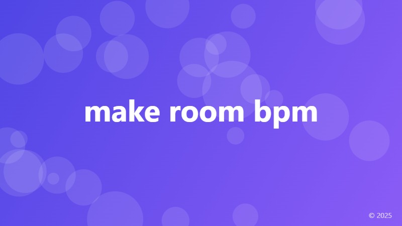 make room bpm