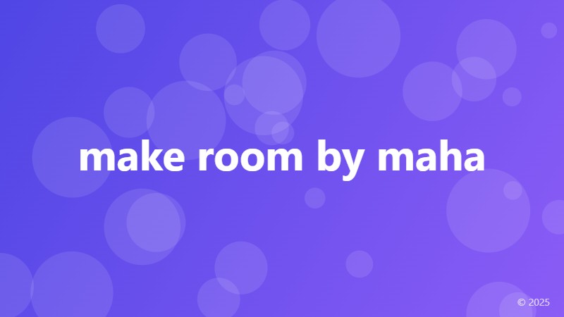 make room by maha