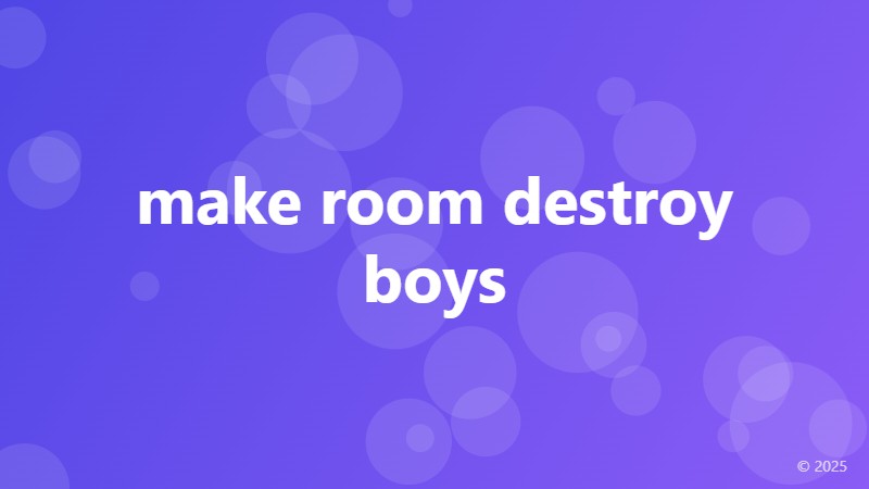 make room destroy boys