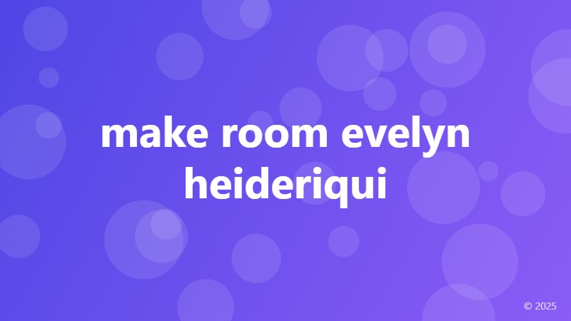 make room evelyn heideriqui