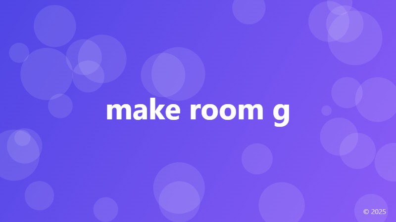 make room g