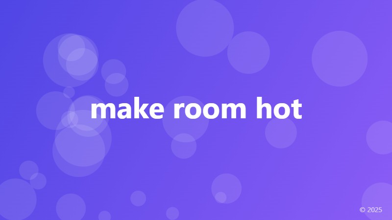 make room hot