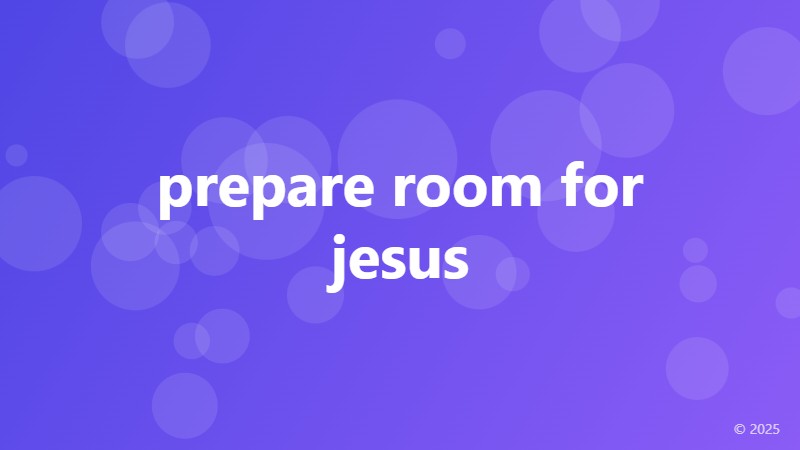 prepare room for jesus