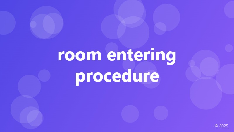 room entering procedure