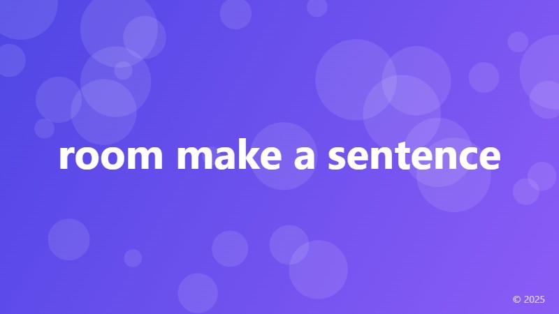 room make a sentence